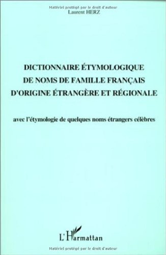 Dictionnaire étymologique de noms de famille français d'origine étrangère et régionale : avec l'étym