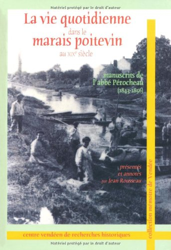La vie quotidienne dans le Marais poitevin au XIXe siècle : manuscrits de l'abbé Pérocheau (1843-185