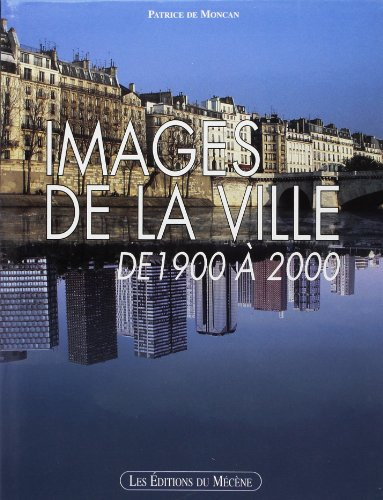 Images de la ville, de 1900 à 2000 : un siècle d'architecture