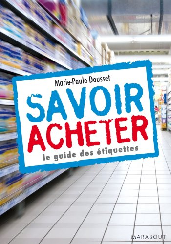 Savoir acheter : le guide des étiquettes