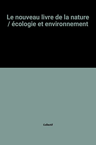 Le Nouveau livre de la nature : écologie et environnement