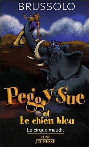 Peggy Sue et le chien bleu. Vol. 11. Le cirque maudit