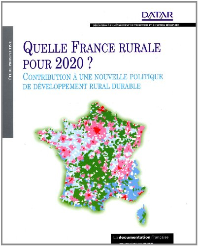 Quelle France rurale pour 2020 ? : contribution à une nouvelle politique de dévéloppement rural dura
