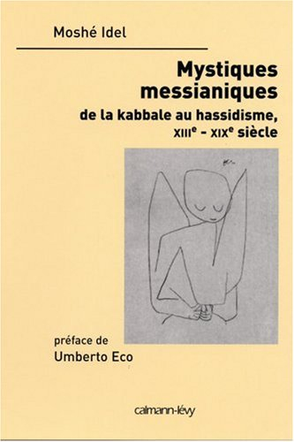 Mystiques messianiques : de la kabbale au hassidisme, XIIIe-XIXe siècle