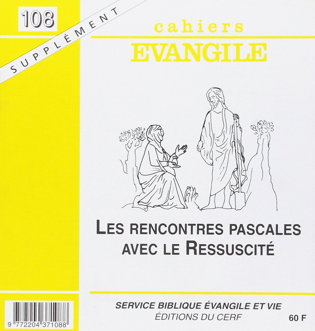 Cahiers Evangile, supplément, n° 108. Les rencontres pascales avec le Ressuscité