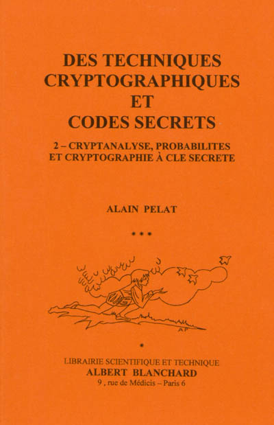 Des techniques cryptographiques et codes secrets. Vol. 2. Cryptanalyse, probabilités et cryptographi