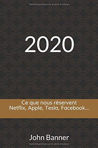 2020: Netflix, Apple, Tesla, Facebook, les projets en préparation pour 2020.