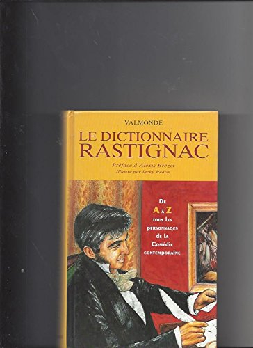 Le dictionnaire Rastignac : de A à Z tous les personnages de la Comédie contemporaine