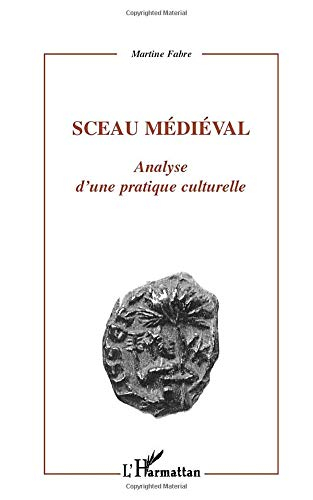 Sceau médiéval : analyse d'une pratique culturelle