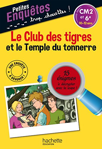 Le club des tigres et le temple du tonnerre : CM2 et 6e, 10-12 ans : 15 énigmes à décrypter avec ta 