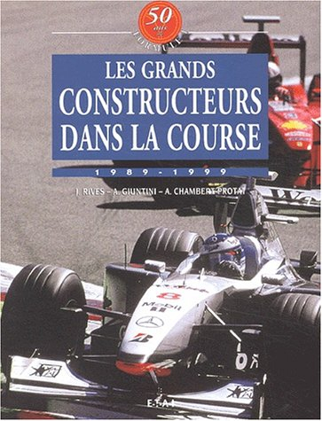 50 ans de formule 1. Vol. 5. Les grands constructeurs dans la course : 1989-1999