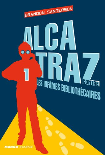 Alcatraz. Vol. 1. Alcatraz contre les infâmes bibliothécaires