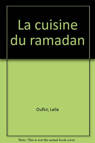 La cuisine du ramadan : plus de 110 recettes traditionnelles