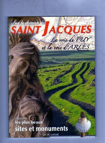 Sur Le Chemin De Saint Jacques, La Voie Du Puy Et La Voie D'arles À travers les plus beaux sites et 