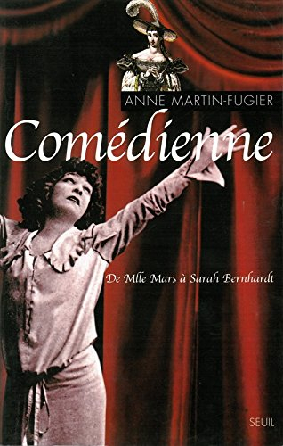 Comédienne : de Mlle Mars à Sarah Bernhardt