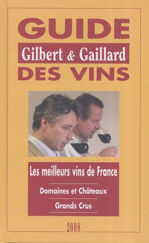 Guide Gilbert & Gaillard des vins : nos meilleures dégustations : domaines et châteaux, grands crus