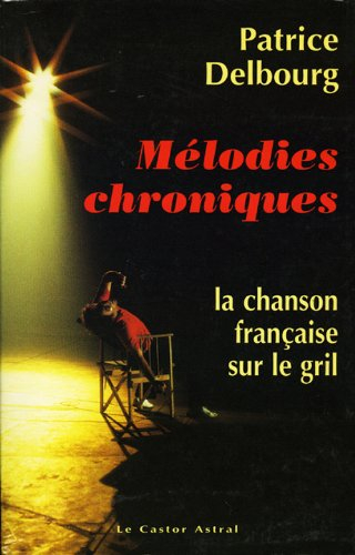 Mélodies chroniques : la chanson française sur le gril