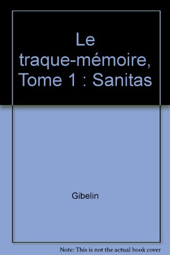 Le traque mémoire. Vol. 1. Sanitas