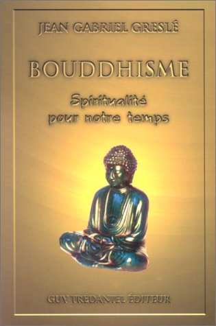 Bouddhisme : ébauche d'une spiritualité pour notre temps