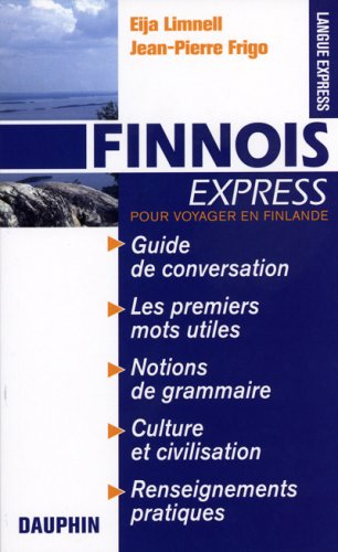 Finnois express (Finlande) : guide de conversation, les premiers mots utiles, notions de grammaire, 