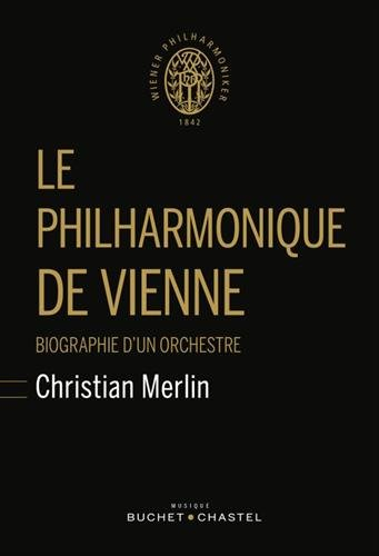 Le Philharmonique de Vienne : biographie d'un orchestre
