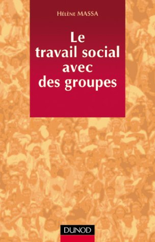 Le travail social avec des groupes : théories et pratiques