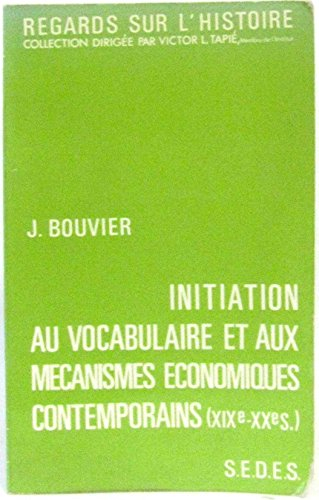 initiation au vocabulaire et aux mécanismes economiques contemporains. (xixe-xxe siècles).