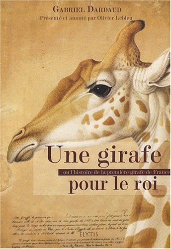 Une girafe pour le roi ou L'histoire de la première girafe de France