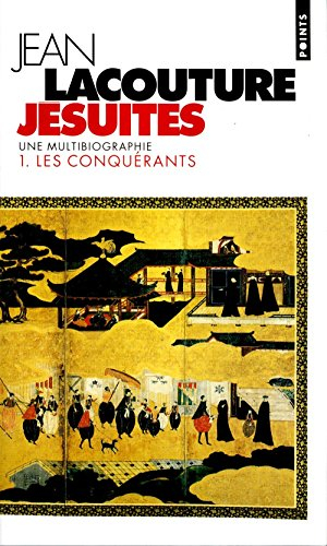 Jésuites : une multibiographie. Vol. 1. Les conquérants