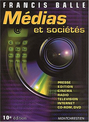 Médias et sociétés : presse, édition, cinéma, radio, télévision, Internet, CD-ROM, DVD
