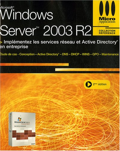 Windows Server 2003 R2 : implémentez les services réseau et Active Directory en entreprise : étude d