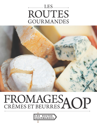 Les routes gourmandes des fromages, crèmes et beurres AOP
