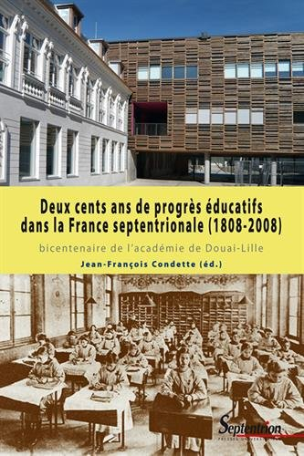 Deux cents ans de progrès éducatifs dans la France septentrionale (1808-2008) : bicentenaire de l'ac