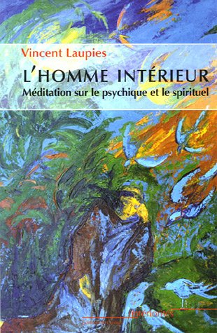 L'homme intérieur : méditation sur le psychique et le spirituel