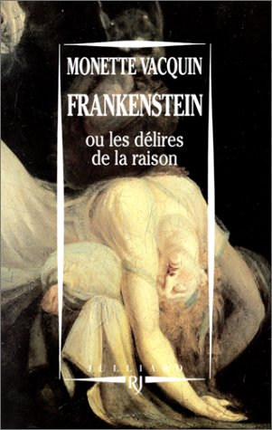 Frankenstein ou les Délires de la raison