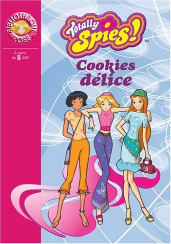 Totally Spies !. Vol. 2004. Cookies délices