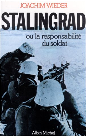 Stalingrad ou la Responsabilité du soldat - Joachim Wieder