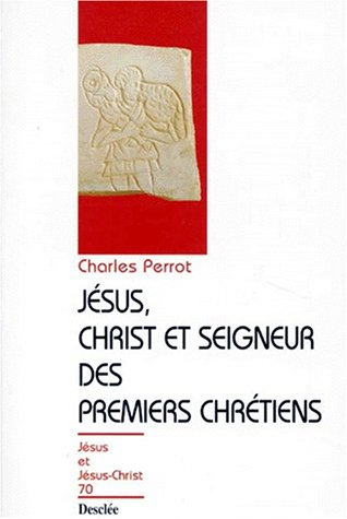 Le Christ et Seigneur des premiers chrétiens : une christologie exégétique