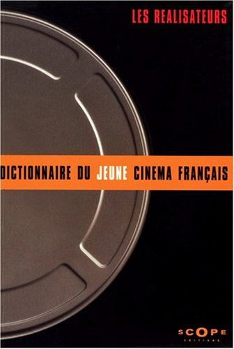 Dictionnaire du jeune cinéma français : les réalisateurs