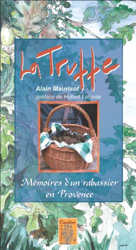 La truffe : mémoires d'un rabassier en Provence