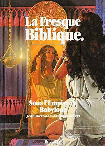La Fresque biblique. Vol. 7. Sous l'empire de Babylone