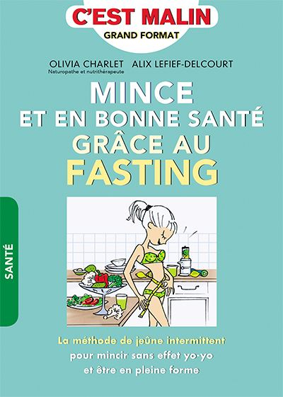 Mince et en bonne santé grâce au fasting : la méthode de jeûne intermittent pour mincir sans effet y