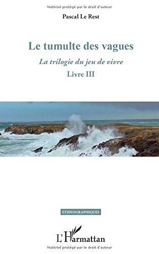 La trilogie du jeu de vivre. Vol. 3. Le tumulte des vagues