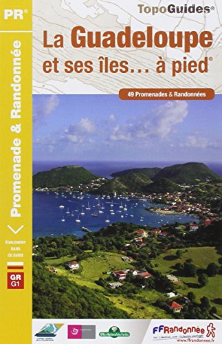 La Guadeloupe et ses îles... à pied : les départements de France : 49 promenades & randonnées