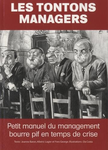 Les tontons managers : petit manuel du management bourre pif en temps de crise