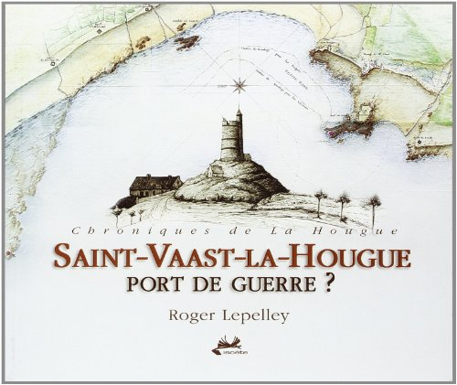 Saint-Vaast-la-Hougue : port de guerre ? : chroniques de la Hougue
