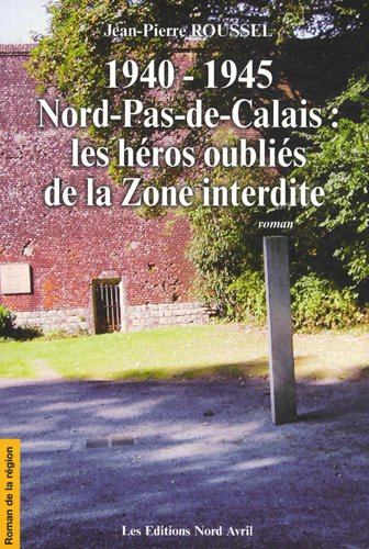 1940-1945, Nord-Pas-de-Calais : les héros oubliés de la zone interdite