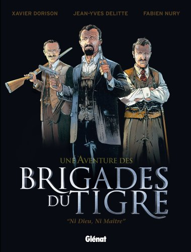 Une aventure des brigades du Tigre. Vol. 1. Ni Dieu, ni maître