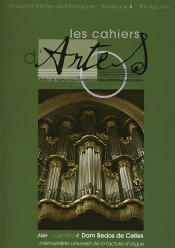 Cahiers d'ARTES (Les), n° 2. Dom Bedos de Celles, mémorialiste universel de la facture d'orgue