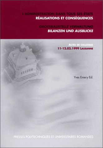 L'administration dans tous ses états : actes de colloque, 11 et 12-02-1999, Lausanne. Grossbaustelle